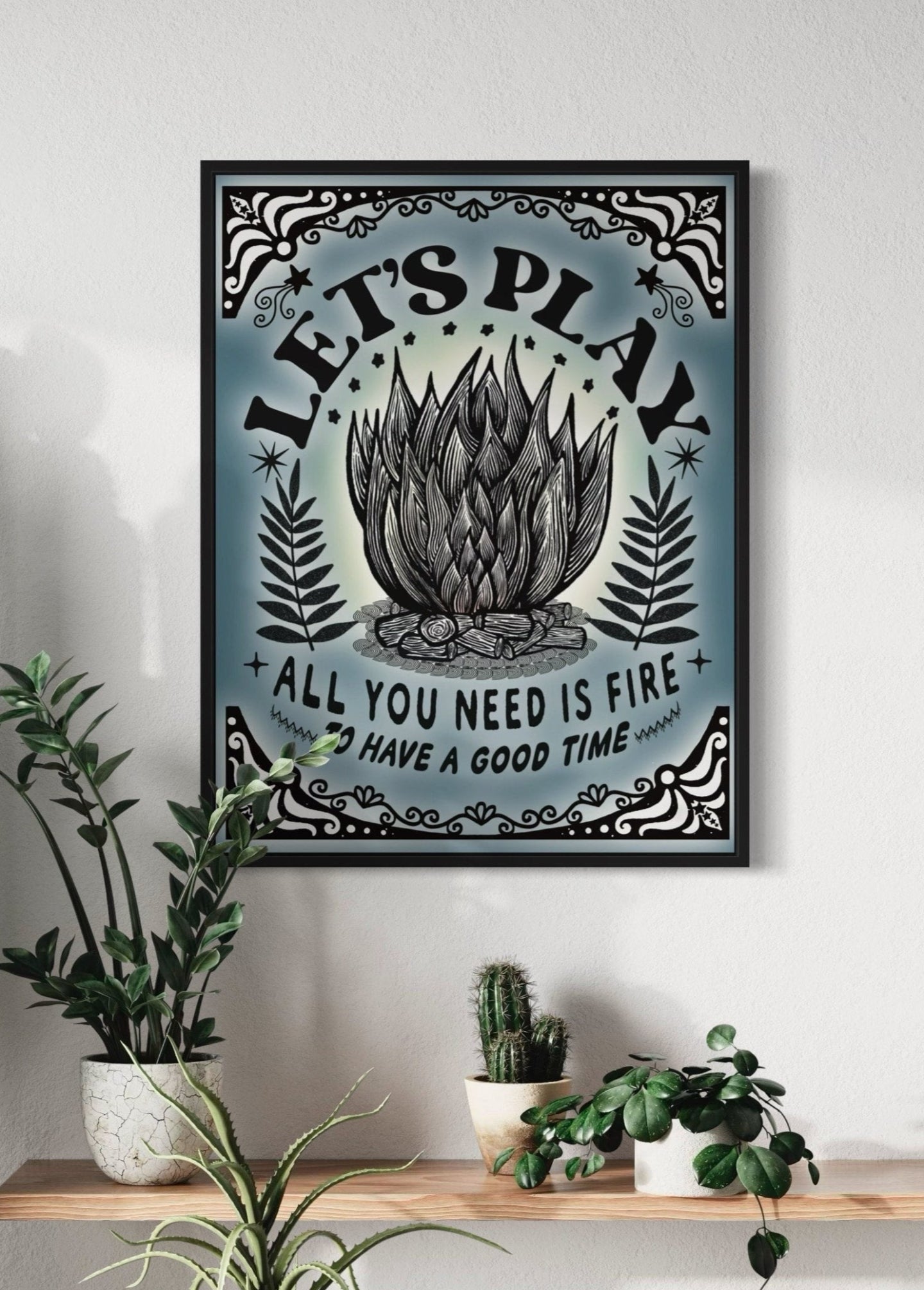 Let's Play. All You Need Is Fire | Retro Logo Alternative Outsider Print