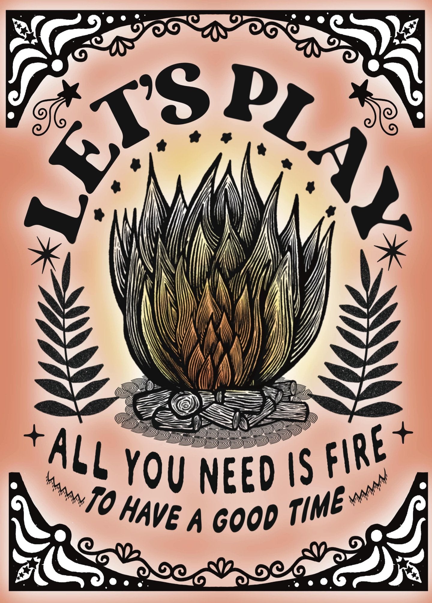 Let's Play. All You Need Is Fire | Retro Logo Alternative Outsider Print