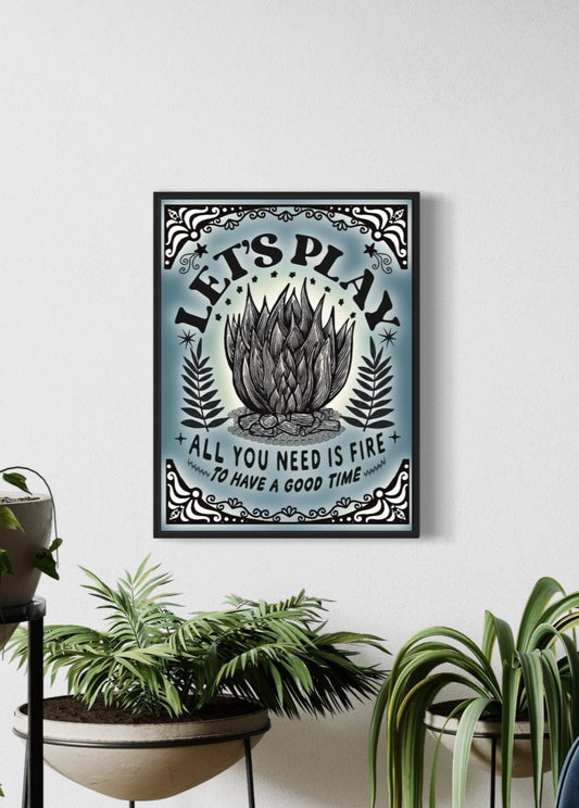 Let's Play. All You Need Is Fire | Retro Logo Alternative Outsider Print